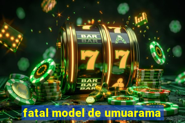 fatal model de umuarama